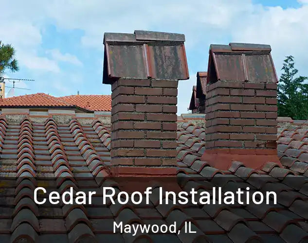  Cedar Roof Installation Maywood, IL