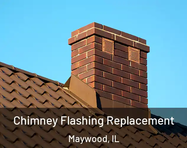  Chimney Flashing Replacement Maywood, IL
