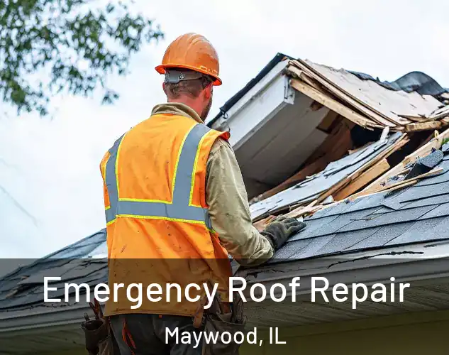  Emergency Roof Repair Maywood, IL