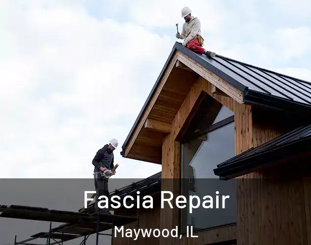  Fascia Repair Maywood, IL