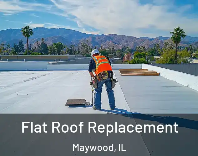  Flat Roof Replacement Maywood, IL