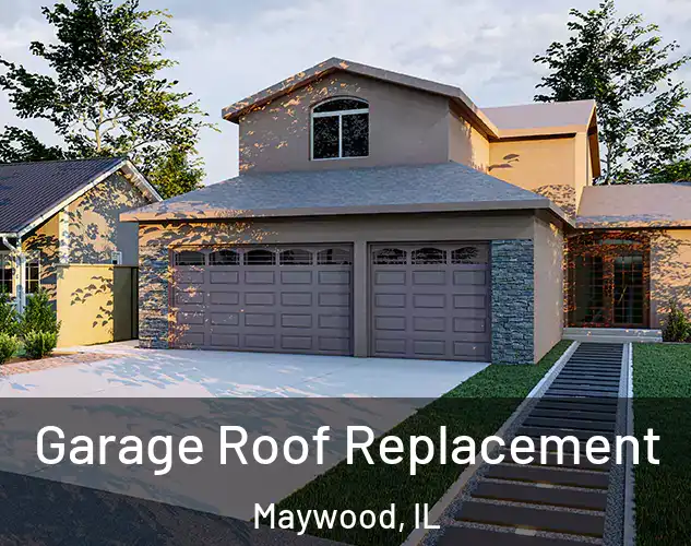  Garage Roof Replacement Maywood, IL