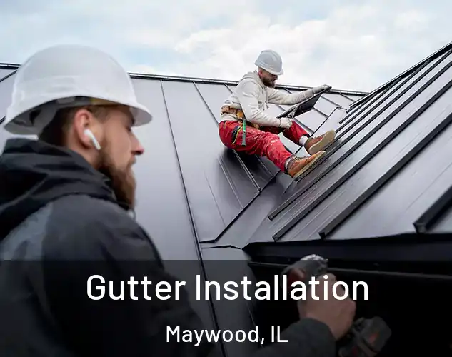  Gutter Installation Maywood, IL