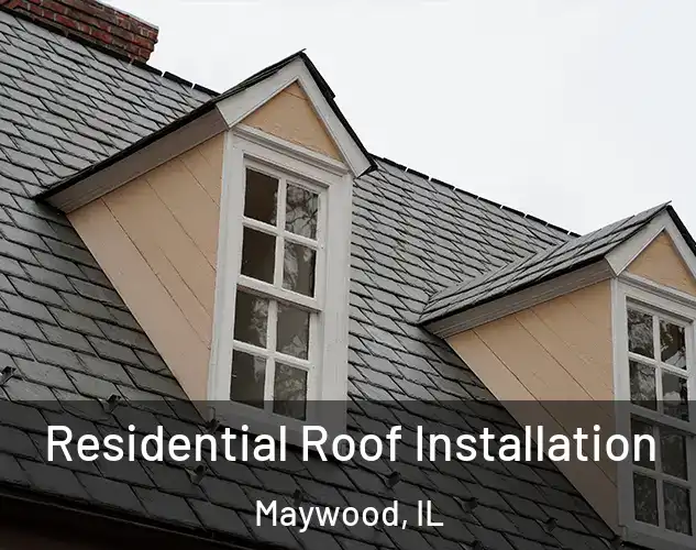  Residential Roof Installation Maywood, IL
