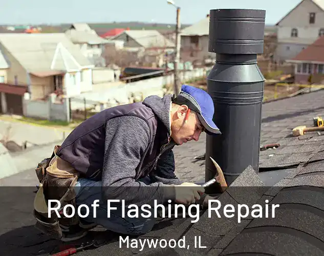  Roof Flashing Repair Maywood, IL