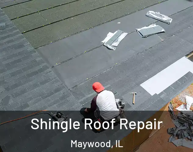  Shingle Roof Repair Maywood, IL