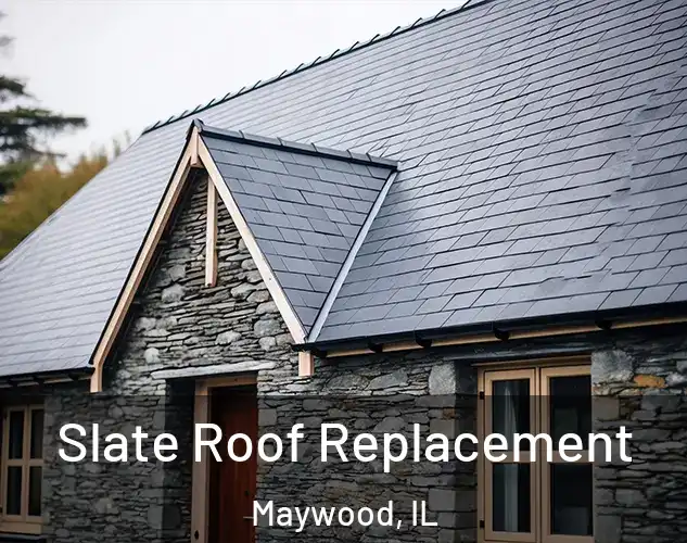  Slate Roof Replacement Maywood, IL