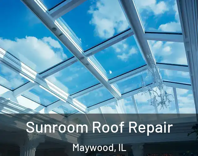  Sunroom Roof Repair Maywood, IL
