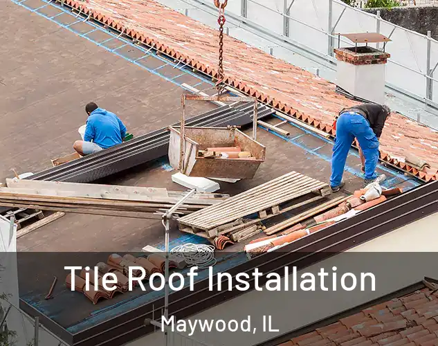  Tile Roof Installation Maywood, IL